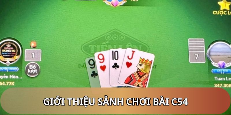 Chơi bài C54 - Danh mục thu hút sự quan tâm của nhiều người