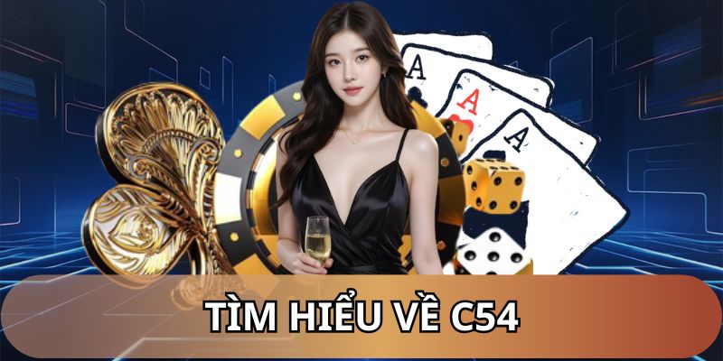 Tìm hiểu về nhà cái uy tín C54