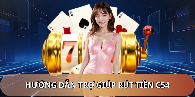 Hướng dẫn rút tiền C54
