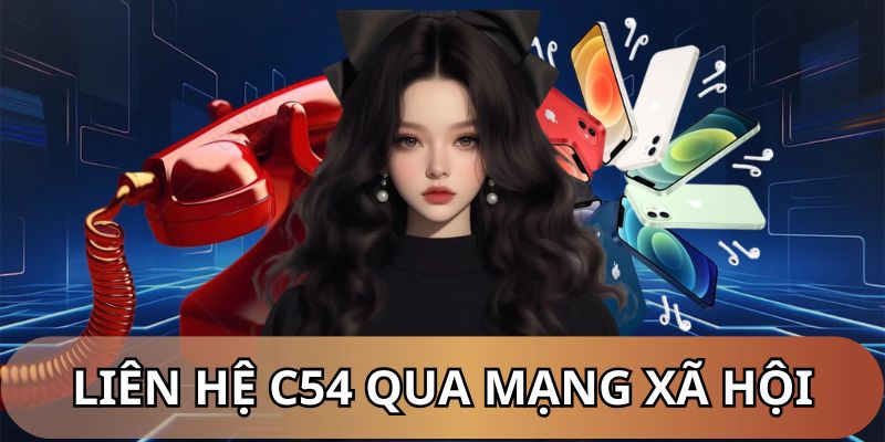 Liên hệ với chúng tôi C54 qua ứng dụng xã hội