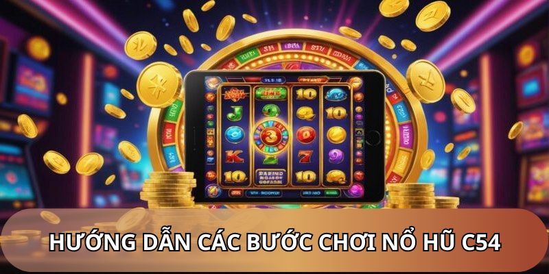 4 bước trải nghiệm game slot trên sàn cược