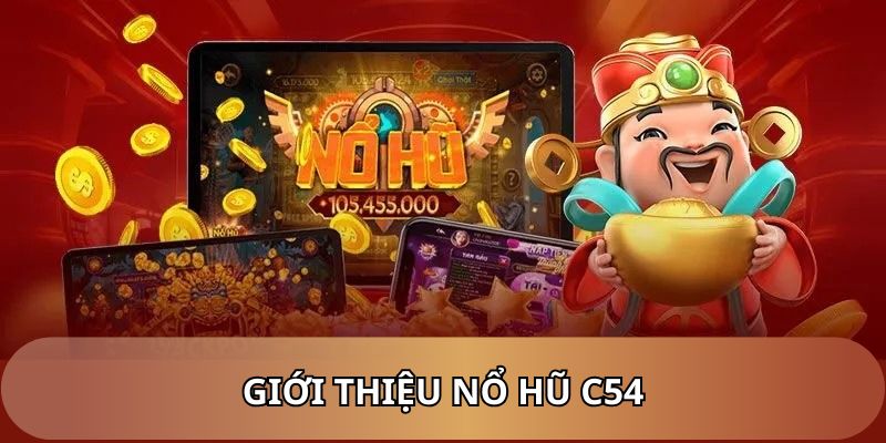 Về nổ hũ C54 một cách tổng quan
