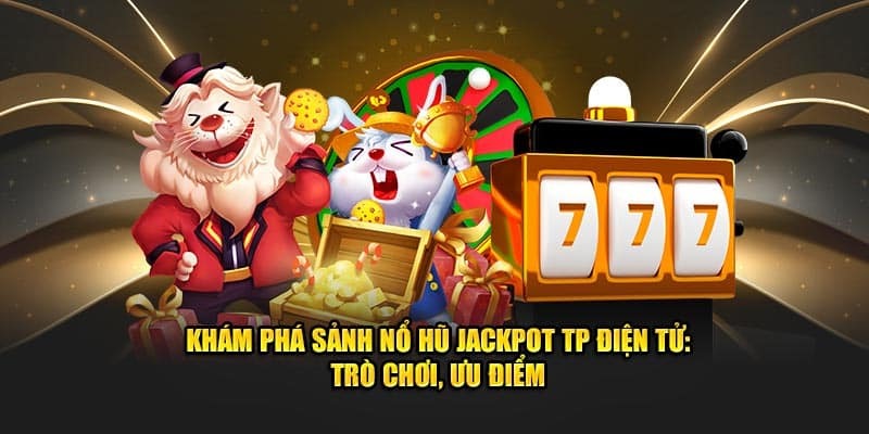 Hướng dẫn cách tham gia Nổ hũ TP tại C54