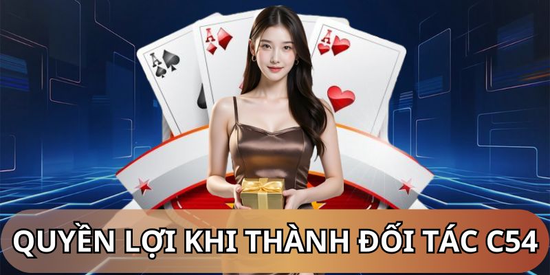Quyền lợi khi trở thành đối tác C54
