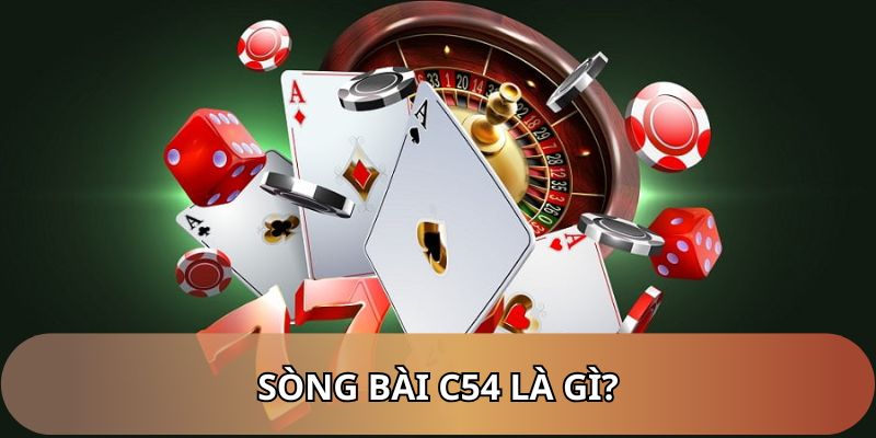Vài nét về sảnh sòng bài C54